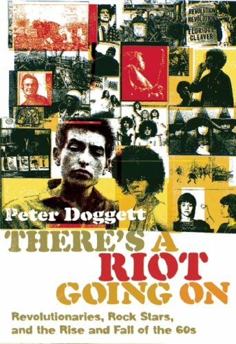There's a Riot Going on: Revolutionaries, Rock Stars, and the Rise and Fall of 60s Counter-culture